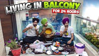 LIVING IN BALCONY FOR 24 HOURS - Bhut Hard - Being Sardar