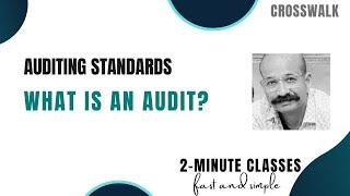 What is an Audit? - AUD, Audit, CPA Course, CPA Exam, US GAAS, Auditing Standards, Auditing