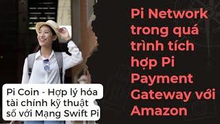 Pi Coin với Mạng Swift Pi và Amazon tích hợp Pi Network