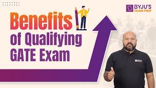 Benefits of Qualifying GATE Exam 2023 | GATE Exam Benefits | BYJU'S GATE