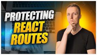 React Protected Routes - How to Make React Router Protected Route