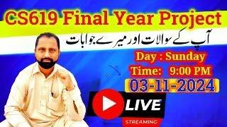 CS619 Final Year Project LIVE SESSION FALL 2024 by Abid Farooq Bhutta QNA