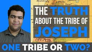 The Tribe of Joseph, Ephraim and Manasseh Explained: One Tribe or Two?