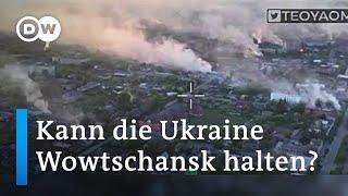 Wowtschansk: Die größte Stadt, die derzeit im Fokus der russischen Offensive steht | DW Nachrichten