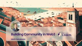 Building Community in Web3 - Matt Kielczewski