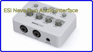 REVIEW (2024): ESI Neva Duo Audio Interface. ESSENTIAL details.