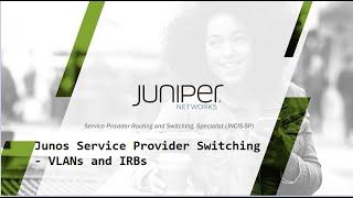 Juniper JNCIS-SP-Junos Service Provider Switching - VLANs and IRBs