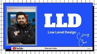 What is LLD ? | Low Level Design