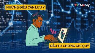 Những lưu ý khi đầu tư chứng chỉ quỹ| VTVMoney