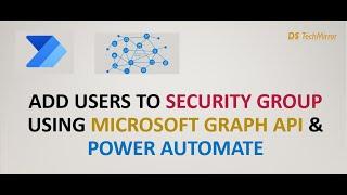 How to Add Users to Security Groups Using Power Automate & Microsoft Graph API