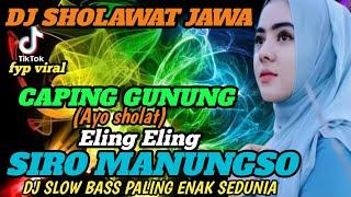 DJ SHOLAWAT JAWA - CAPING GUNUNG (AYO SHOLAT) ELING ELING SIRO MANUNGSO || DJ SLOW BASS TERBARU ‼️