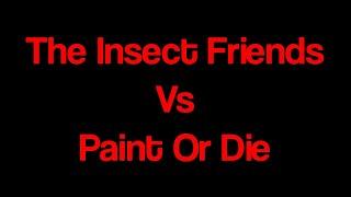 The Insect Friends Vs Paint Or Die