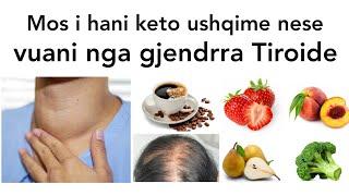 GJENDRRA TIROIDE | Mos i hani keto ushqime | #shendeti  #tiroide #hypothyrotism  #hipertiroidism