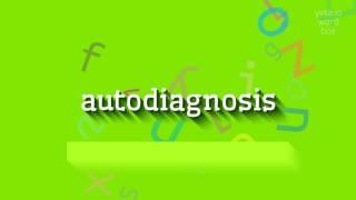 How to say "autodiagnosis"! (High Quality Voices)