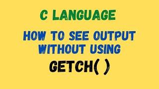 See output without getch() function - C classes for beginners