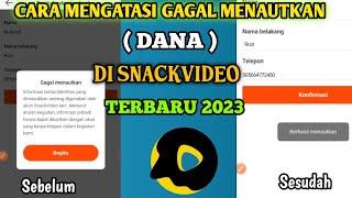 Cara Mengatasi SnackVideo Tidak Bisa Tarik Uang ( Gagal Menautkan Akun Dana ) Terbaru 2023 PART II