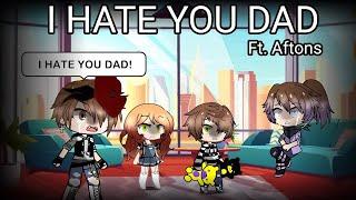 I HATE YOU, DAD! Meme ft.Afton Family || Original || Longest version with a backstory :)