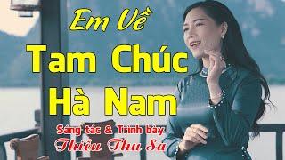 Em Về Tam Chúc Hà Nam - Sáng tác & Trình bày: Thiều Thu Sa | Official MV 4k