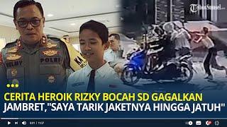 Cerita Heroik Rizky Bocah SD Lampung Gagalkan Aksi Jambret, "Saya Tarik Jaketnya Sampai Saya Jatuh"