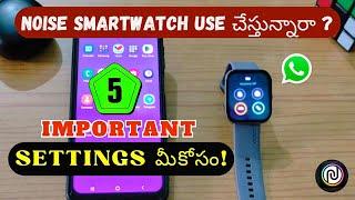 Top 5 Settings in Noise Smartwatch | Noise fit app settings Telugu