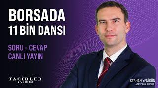 Borsada 11 Bin Dansı | Soru Cevap | Serhan Yenigün | Tacirler Yatırım