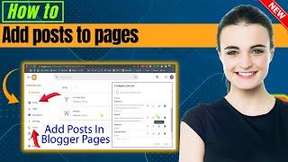 How to add posts to pages in blogger 2024 | Full Guide