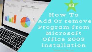 How To Add Or Remove Program from  Microsoft Office 2003.