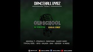 DANCEHALL VYBZ 5 - MIX OLDSCHOOL LOKAL ONLY 971 972 MADA GWADA ADMIRAL T PAPATANK KRYS SAIK KEROSN