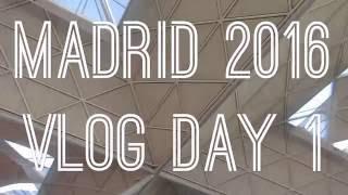 Vlog: Madrid 2016| Day 1