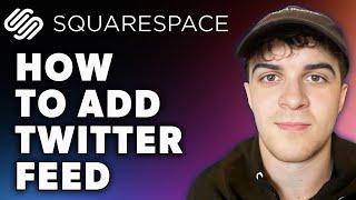 How to Add Twitter Feed to Squarespace (Full 2024 Guide)