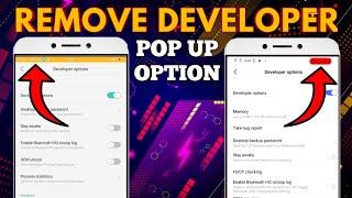 How to Remove Developer Pop Up Option | ALL DEVICE