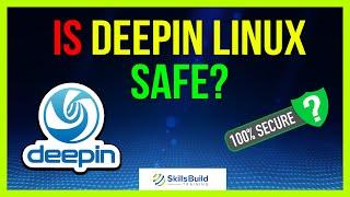  Is Deepin Linux Safe, or is it Spyware?