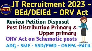 BEd vs DElEd on JT Advt. || Review Appeal Disposal - ORV Act on Schematic introduced in Cabinet 