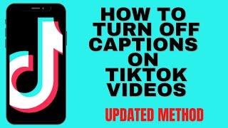 HOW TO TURN OFF CAPTIONS ON TIKTOK VIDEOS