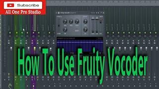 How To Use Fruity Vocoder - FL Studio 20 Tutorial