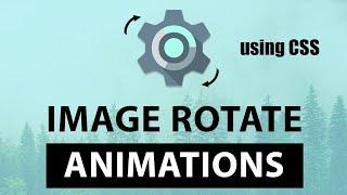 Image Rotate Animations using CSS Keyframes - 3 Types of Rotations Hover and Infinite - CSS, HTML
