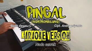 Pingal (Ngatmombilung) - Karaoke nada cewek