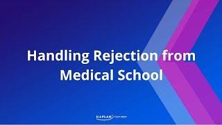 Medical School Application: Handling Rejection from Medical School | Kaplan MCAT Prep