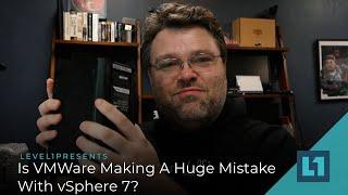 Is VMware Making A Huge Mistake With vSphere 7?