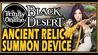 Black Desert Ancient Relic Crystal Shard Summoning Device Guide Trinity Online YouTube BDO Guides