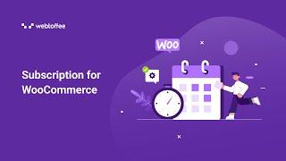 How to set up WooCommerce Subscriptions - Using Subscriptions for WooCommerce plugin by WebToffee.