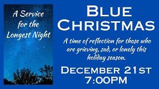 Blue Christmas/Longest Night - 12/21/23