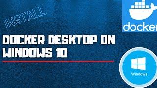 How to install docker desktop on windows 10 Pro 64 bit