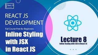 React Js tutorial -  Inline Styling with JSX in React JS ( Lecture 8 )