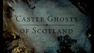 Castle Ghosts of Scotland