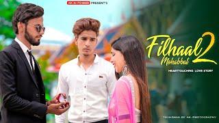 Filhaal 2 Mohabbat | Sad Love Story | Akshay Kumar | B Praak | Jaani | Kk Ki Power