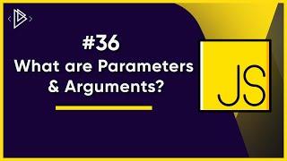 #36 What are Parameters and Arguments? | JavaScript Full Tutorial