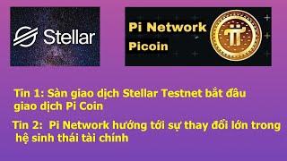 Stellar cho giao dich Pi Coin, Pi sẽ thay đổi toàn bộ hệ thống tài chính