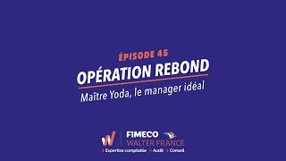 Opération Rebond - Ep45 Maître Yoda, le manager idéal - FIMECO - Expertise comptable