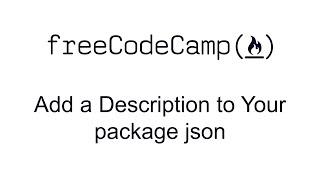 Add a Description to Your package.json - Managing Packages with Npm - Free Code Camp